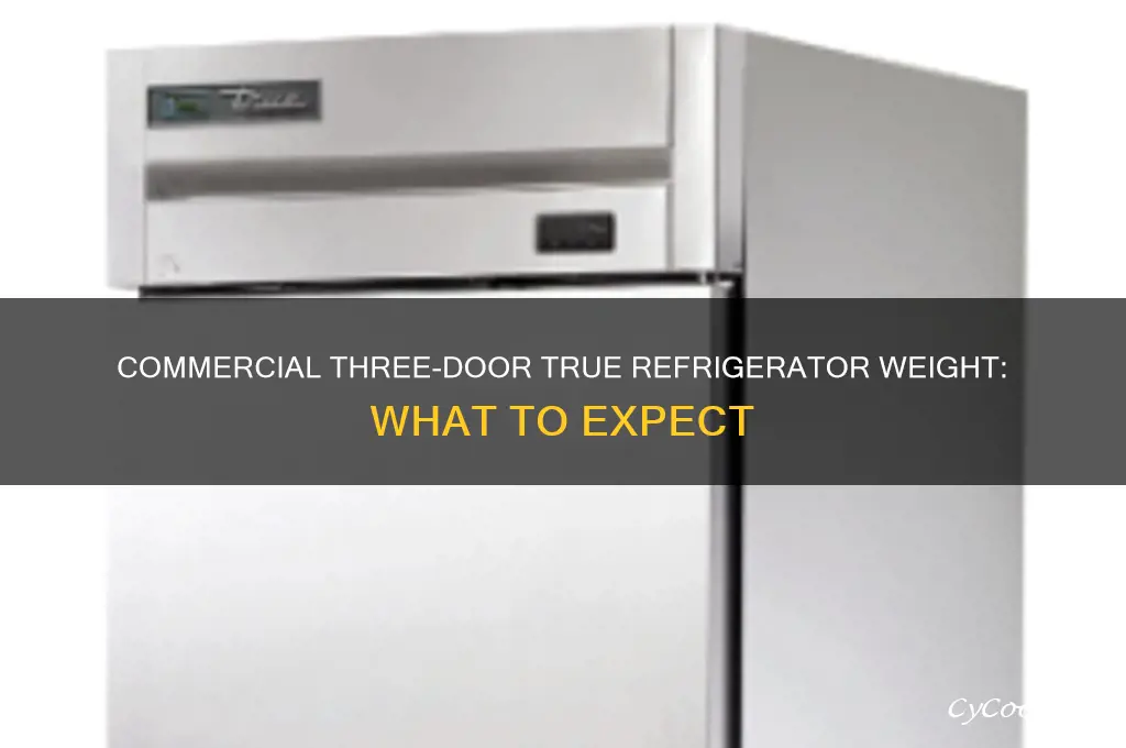 how heavy are commercial three door true refrigerator