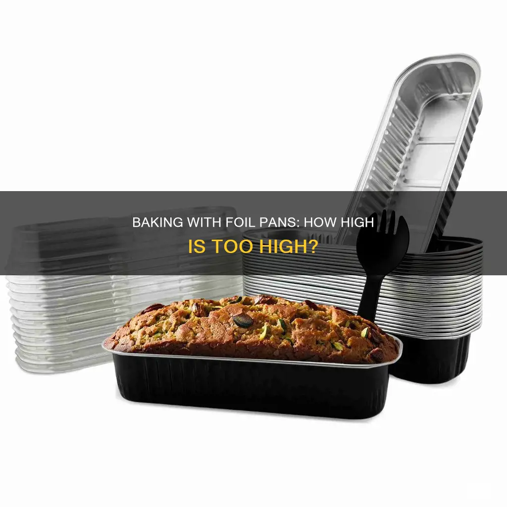 how high can you bake with foil pan