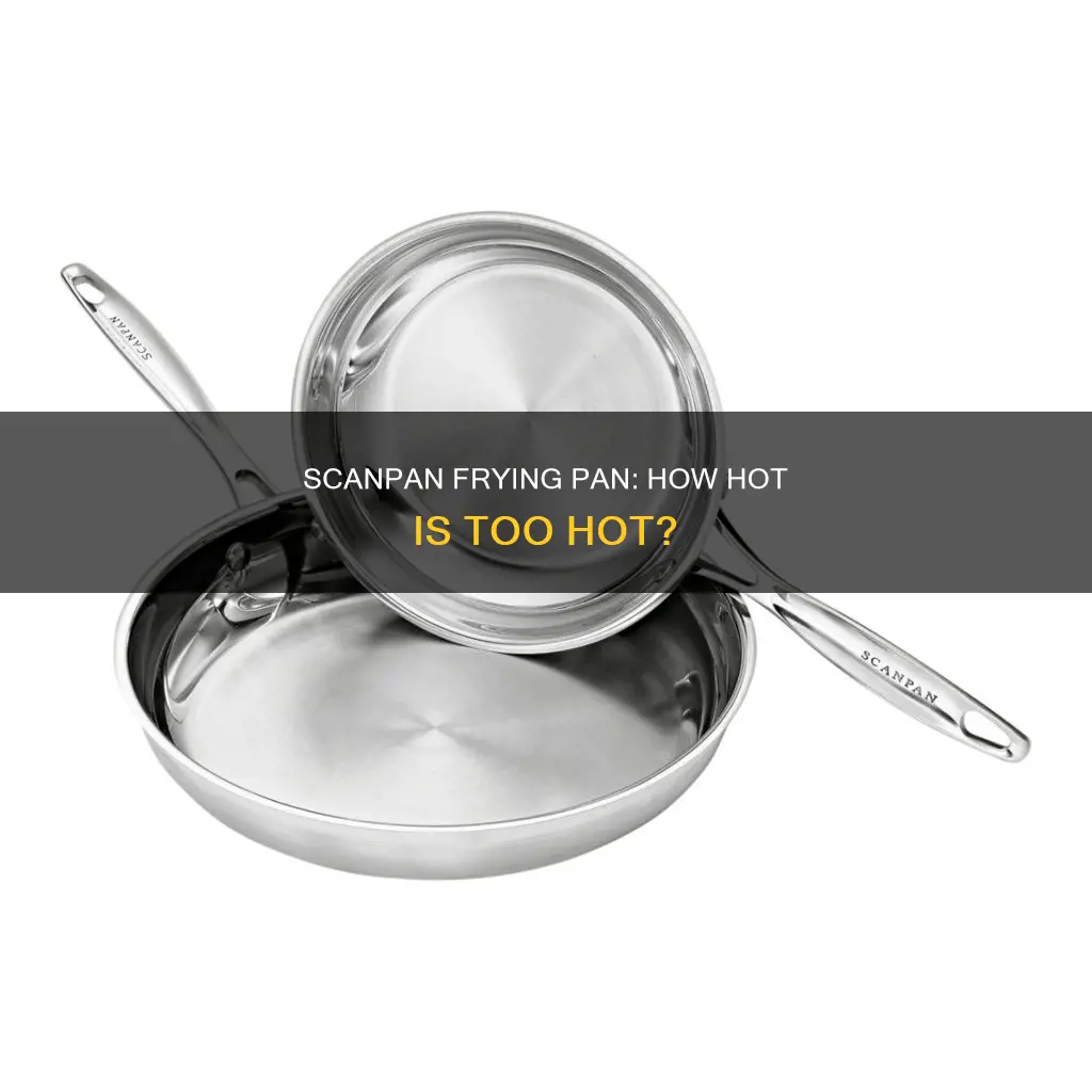 how hot can a scanpan frying pan withstand