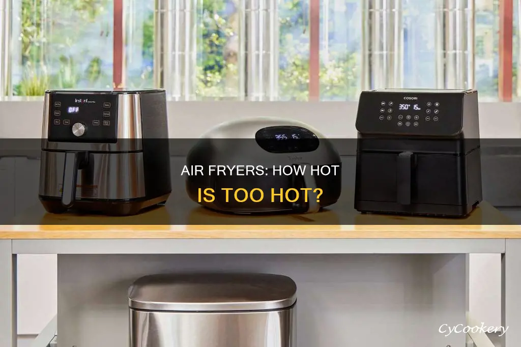 how hot can air fryers get