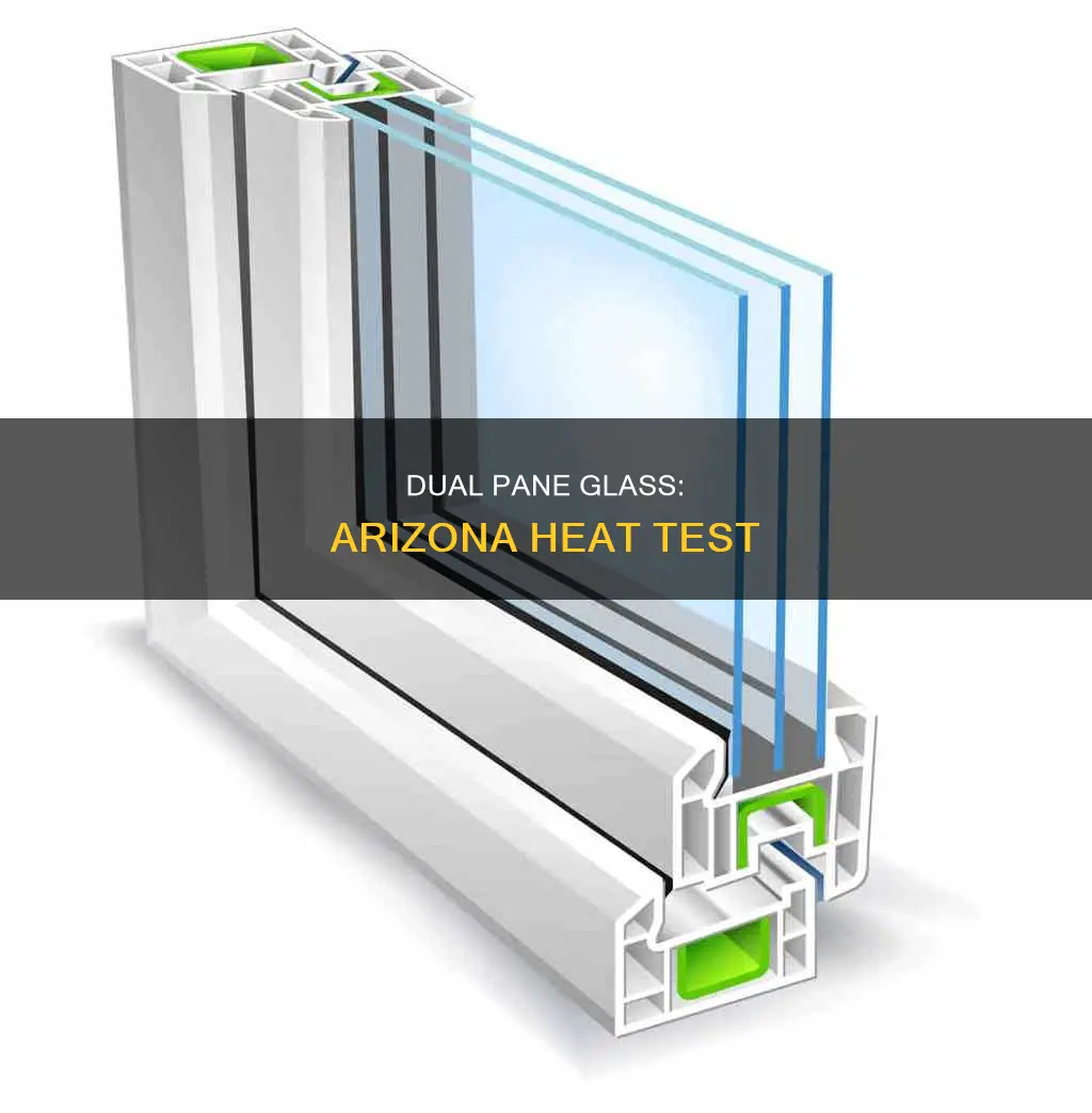 how hot can dual pane glass get in Arizona