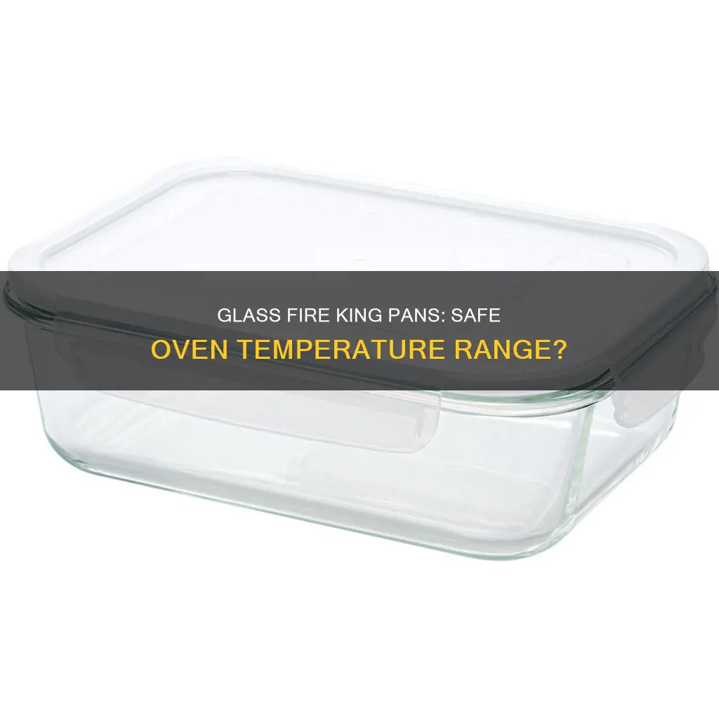 how hot can oven be for glass fire king pan