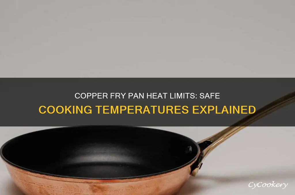 how hot can you use a copper fry pan