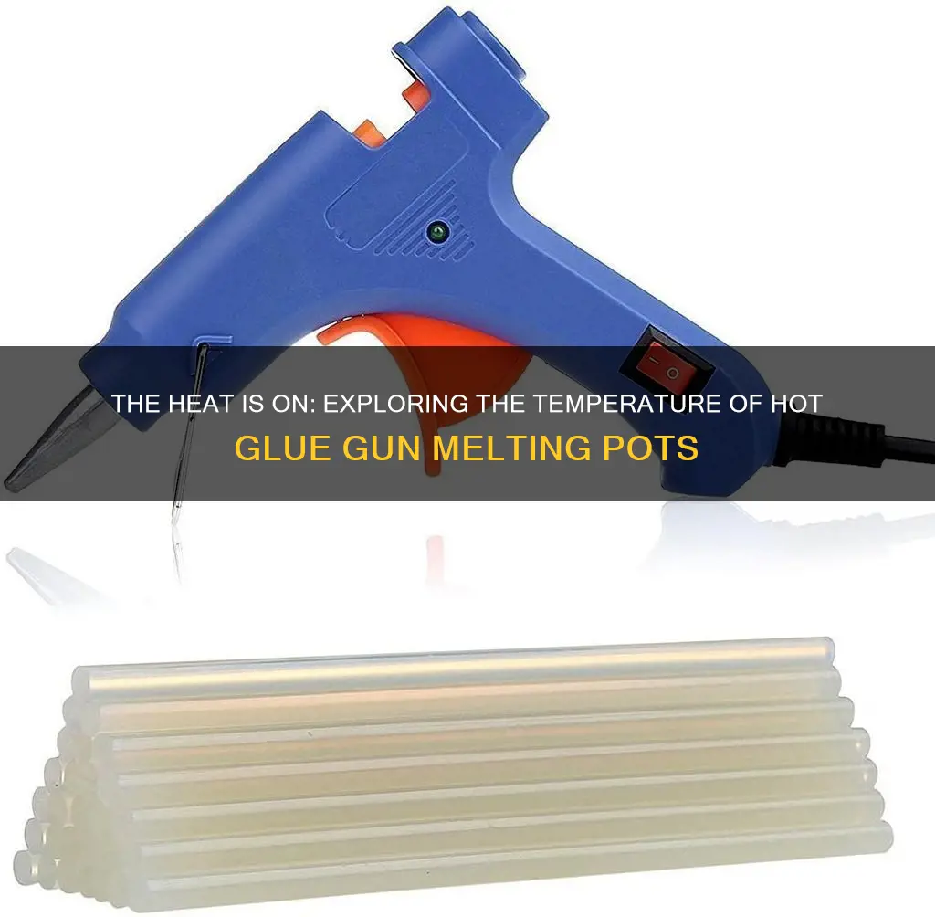 how hot does a hot glue gun melting pot get