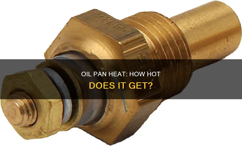 how hot does an oil pan get