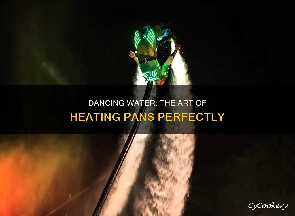 how hot is a pan when water dances