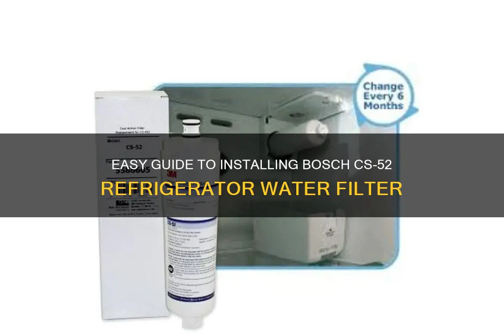 how install bosch refrigerator filer cs-52