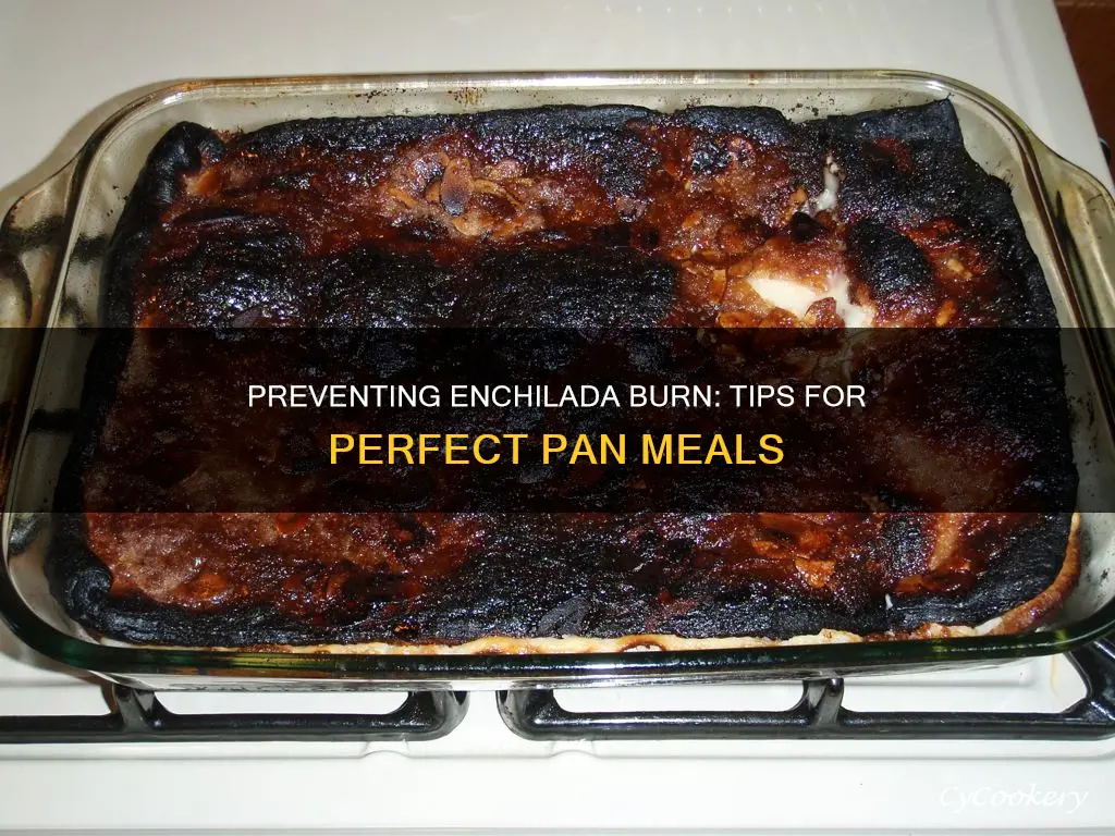 how is the enchilada not burn to the pan