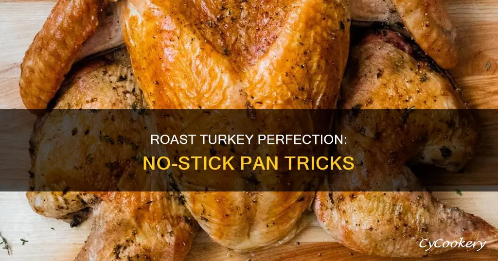 how keep turkey from sticking to roasting pan