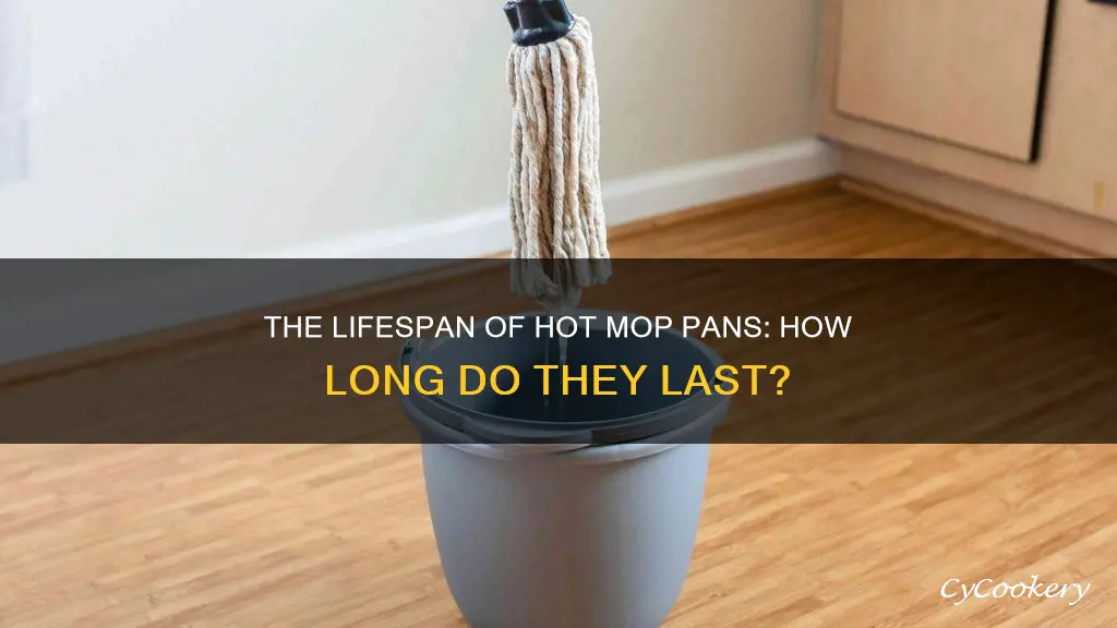 how ling hot mop pan last