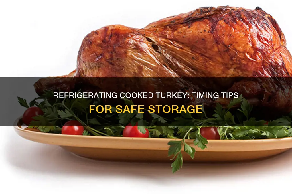 how long after u cooking a turkey can u refrigerate
