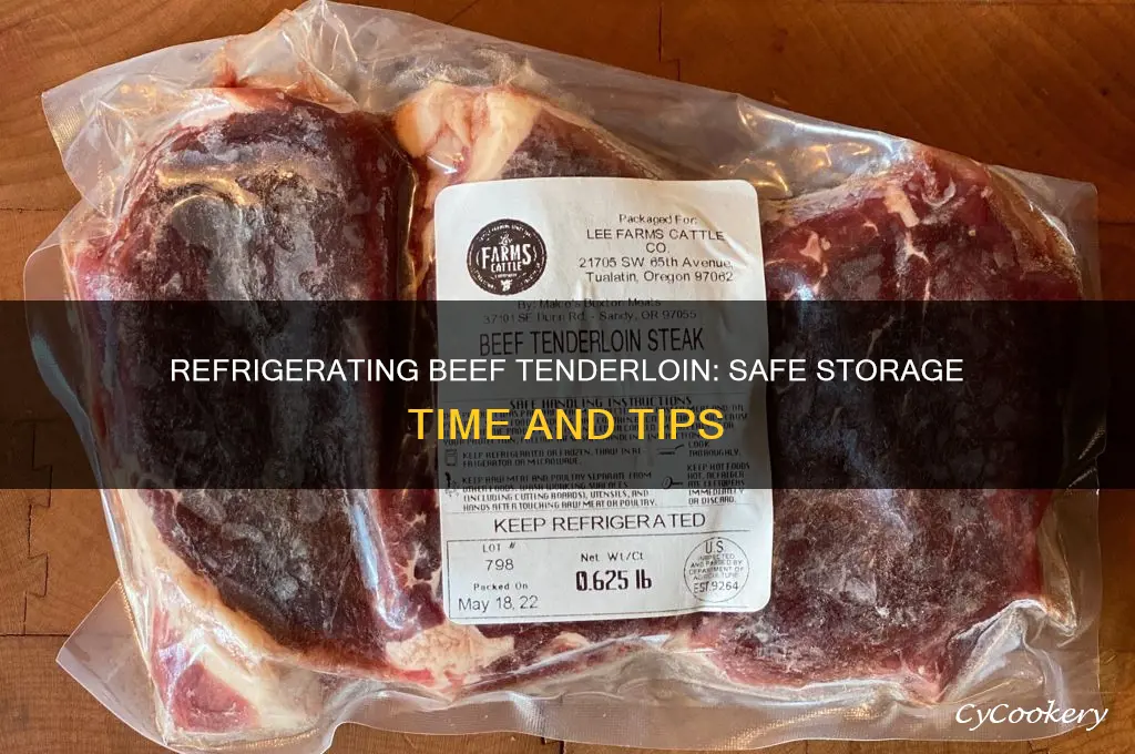 how long can a beef tenderloin be refrigerated