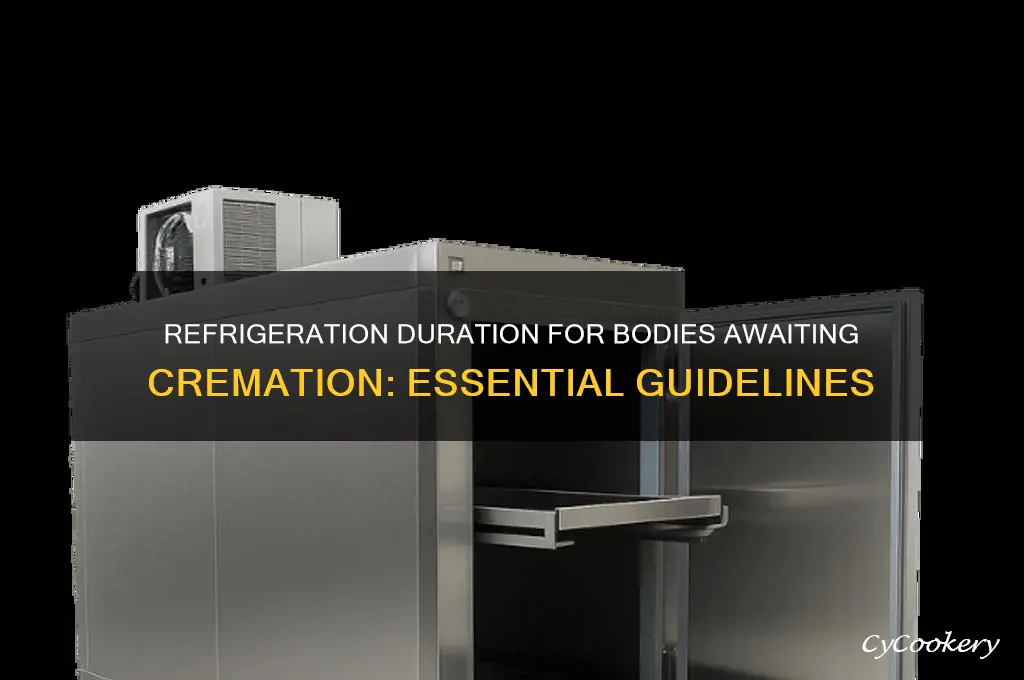how long can a body be refrigerated before cremation