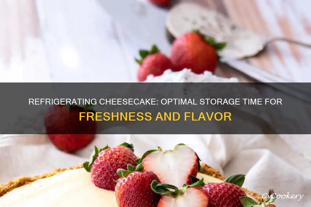 how long can a cheesecake be refrigerated