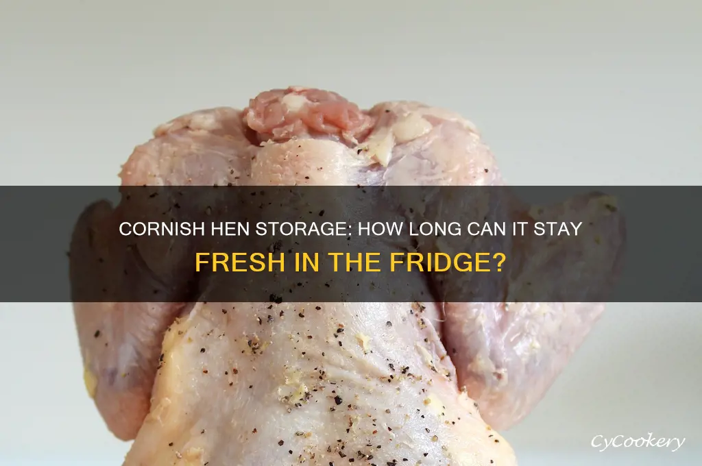 how long can a cornish hen stay in the refrigerator