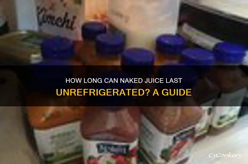 how long can a naked juice go withiut refrigeration
