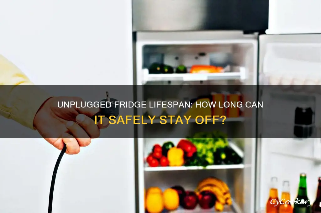 how long can a refrigerator be left unplugged