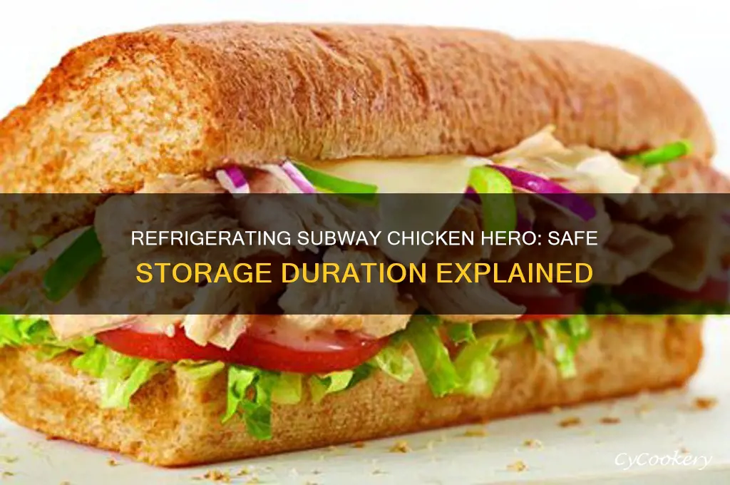 how long can a subway chicken hero stay refrigerated
