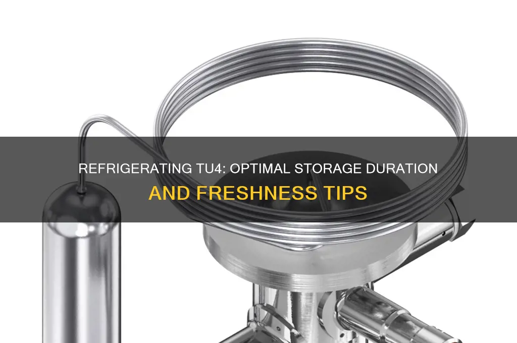 how long can a tu4 be refrigerated