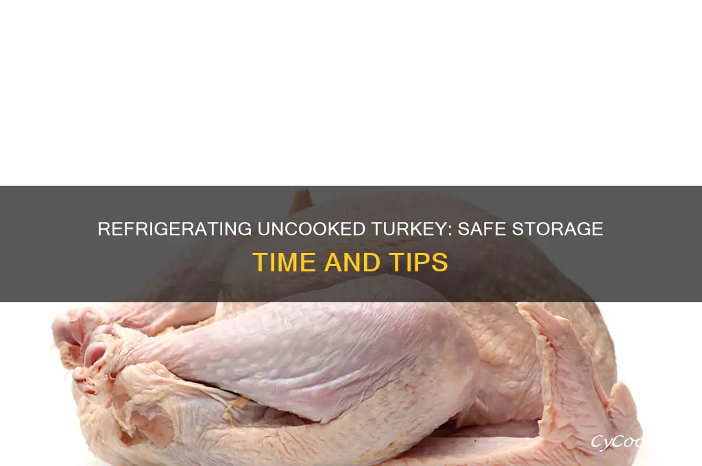 how long can a turkey be refrigerated uncooked