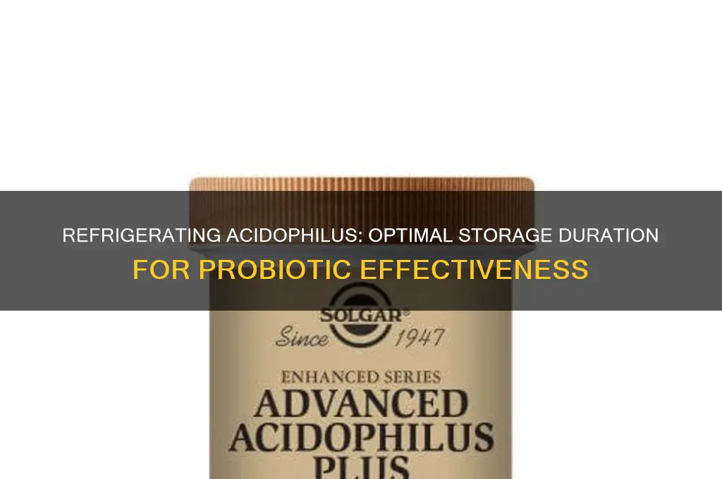 how long can acidophilus be refrigerated