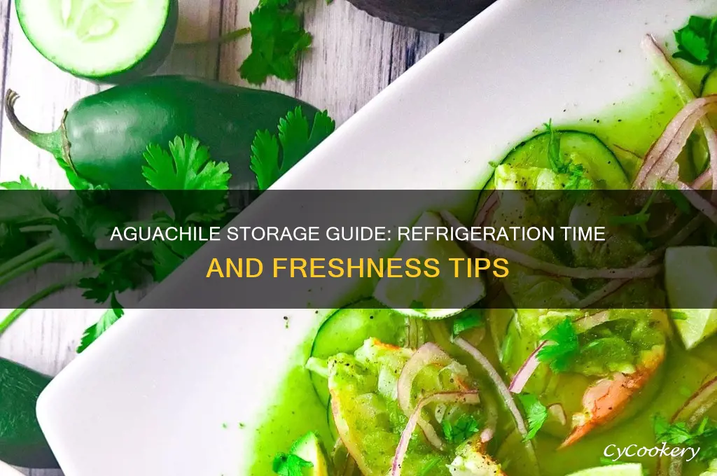 how long can aguachile be refrigerated