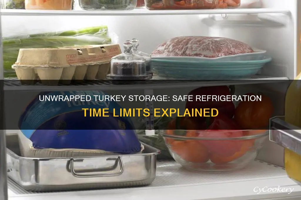 how long can an unwraped turkey stay in refrigerator
