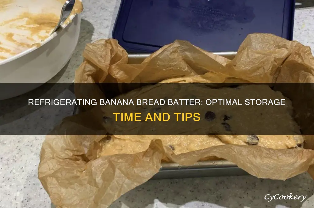 how long can banana bread batter be refrigerated