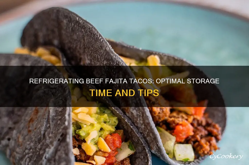 how long can beef fajita tacos be refrigerated