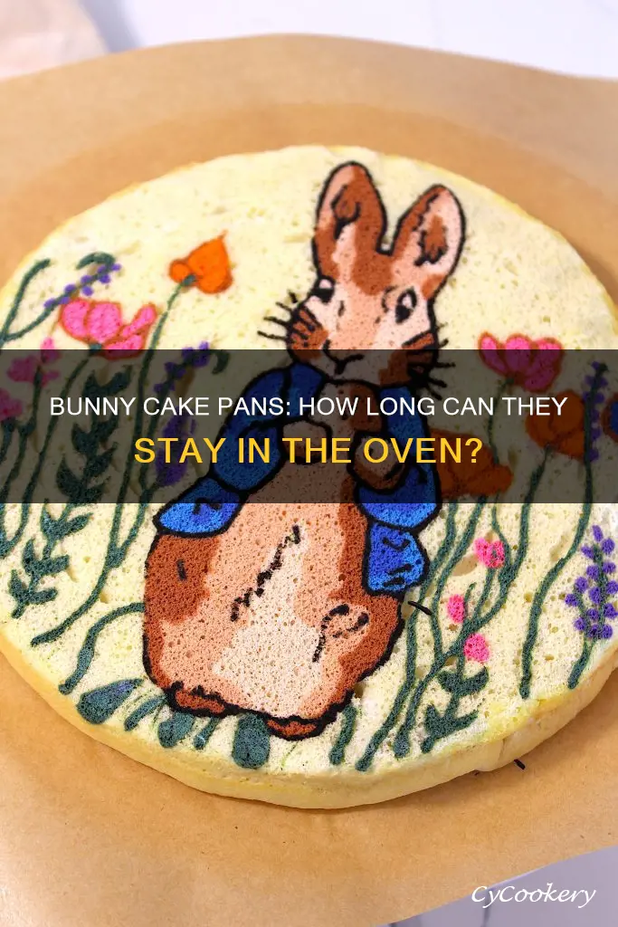 how long can bunny cake pans stay in an oven
