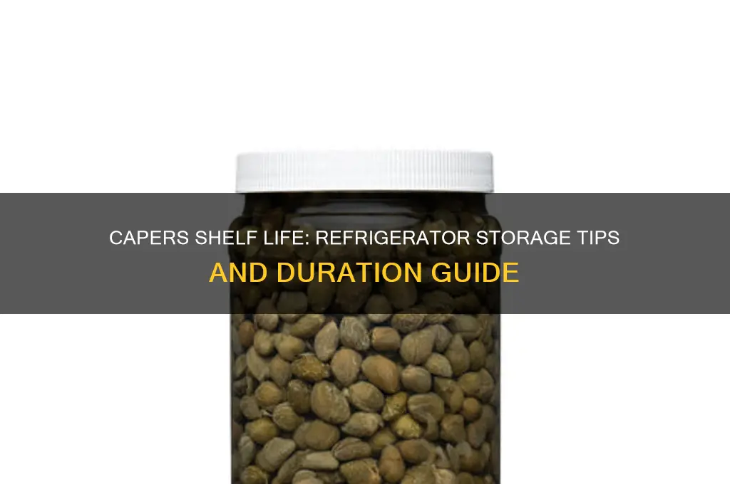 how long can capers be kept in the refrigerator