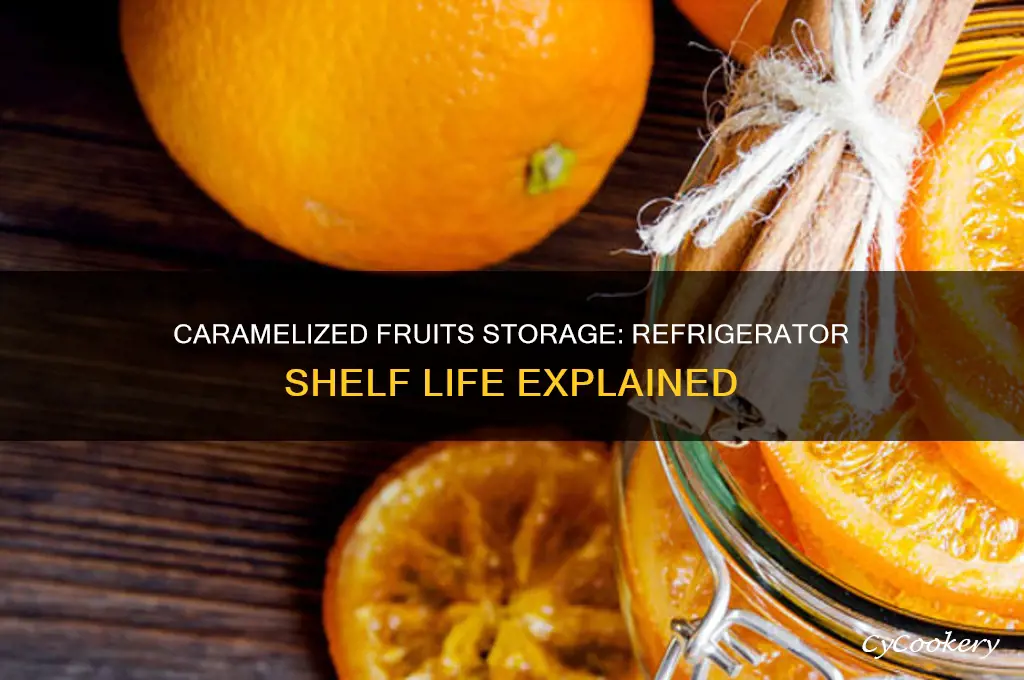 how long can caramelized fruits stay in the refrigerator