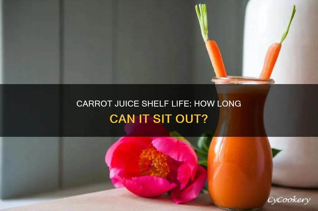 how long can carrot juice sit out of the refrigerator