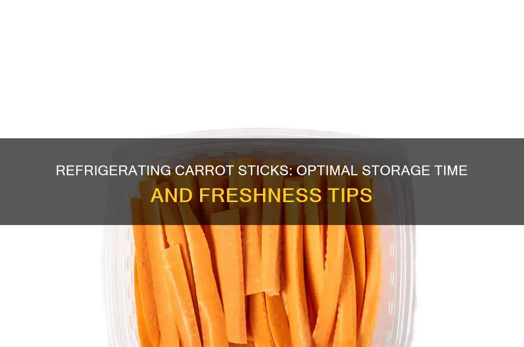 how long can carrot sticks be refrigerated
