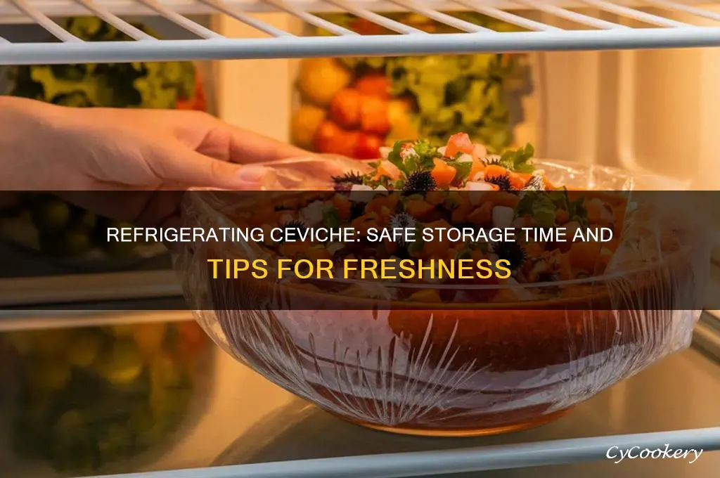 how long can ceviche be refrigerated