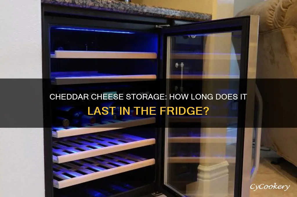 how long can cheddar cheese be kept in the refrigerator