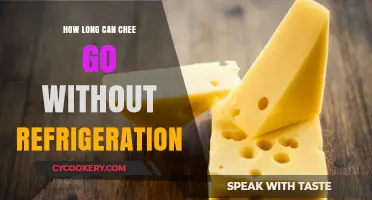 How Long Can Cheese Last Without Refrigeration: A Guide