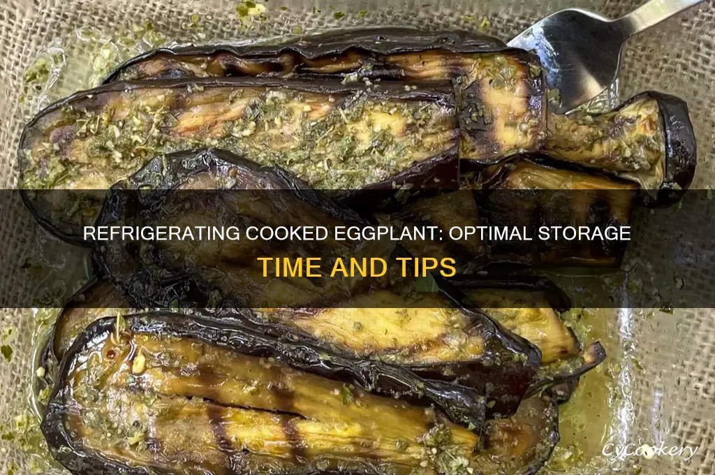 how long can cooked eggplant be refrigerated