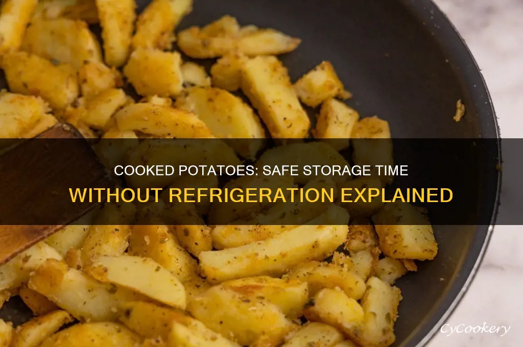 how long can cooked potatoes stay out of the refrigerator