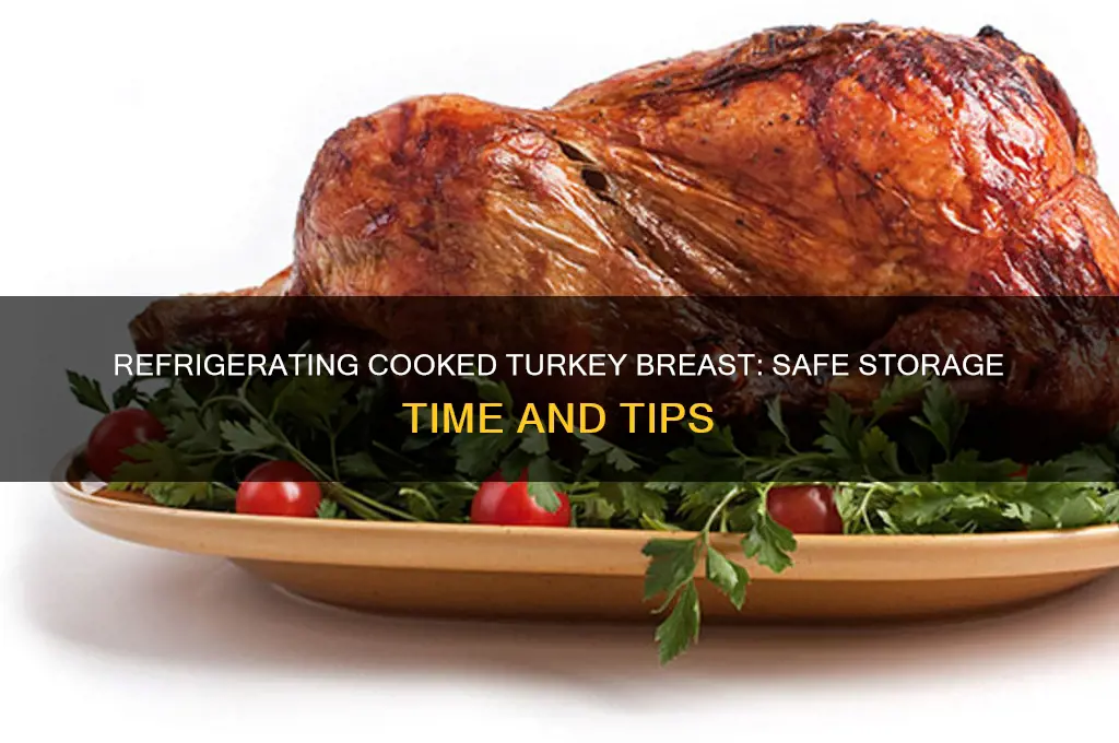 how long can cooked turkey breast be refrigerated