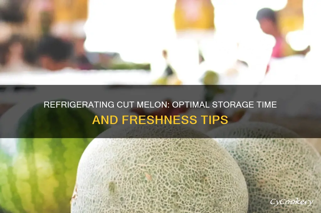 how long can cut melon be refrigerated
