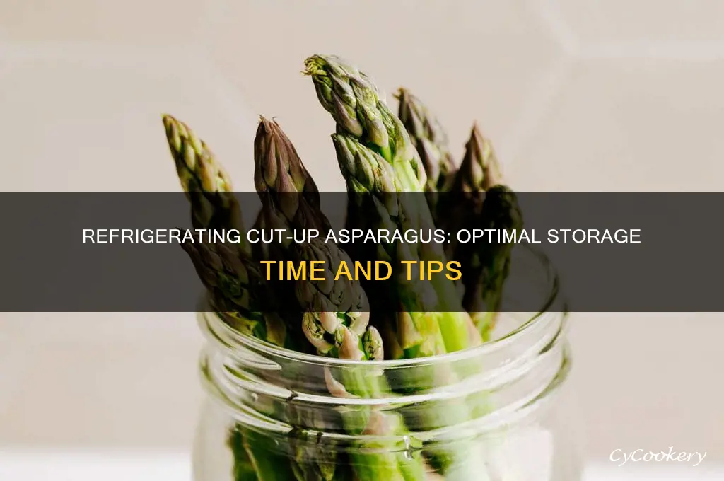 how long can cut-up asparagus be refrigerated