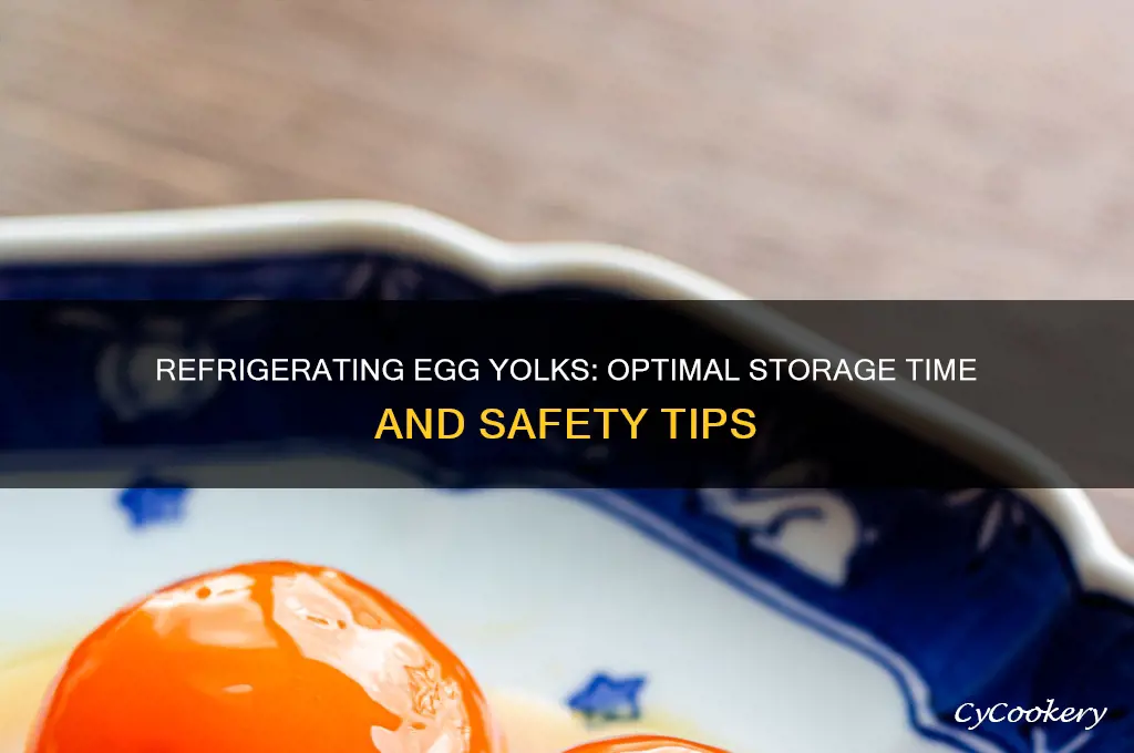 how long can egg yolk be refrigerated