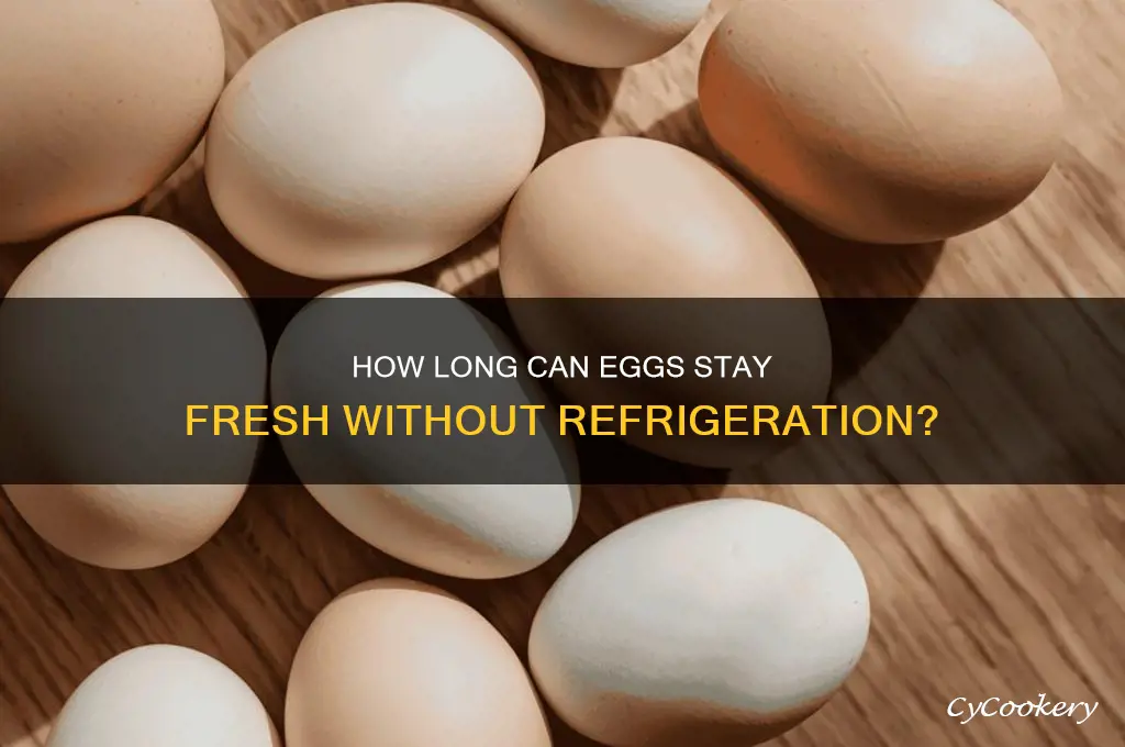 how long can eggs not be refrigerated