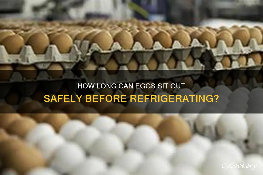 how long can eggs sit out before refrigerating