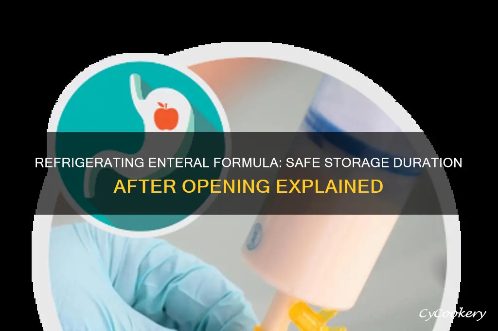 how long can enteral formula be refrigerated after opening