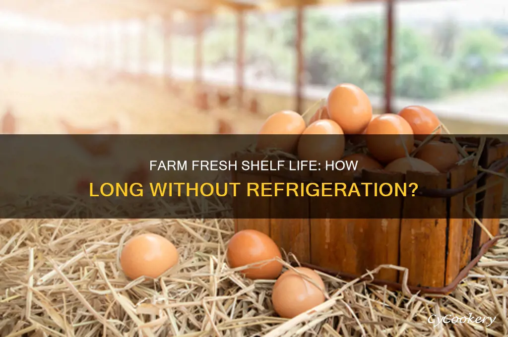 how long can farm fresh stay without refrigeration