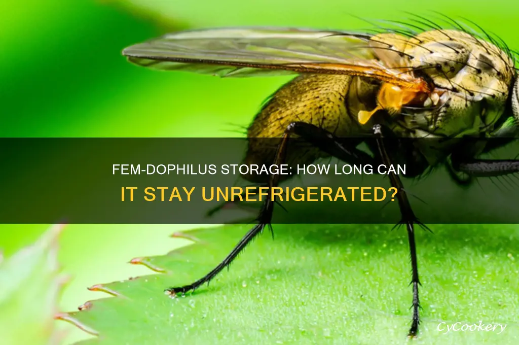 how long can fem dophilus be out of refrigerated