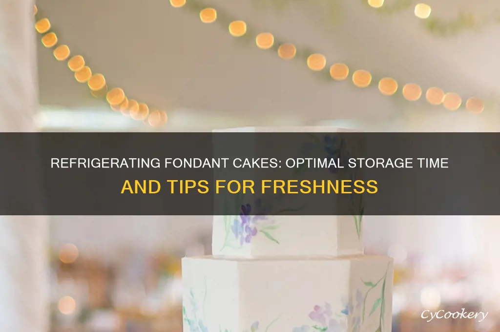 how long can fondant cake be refrigerated