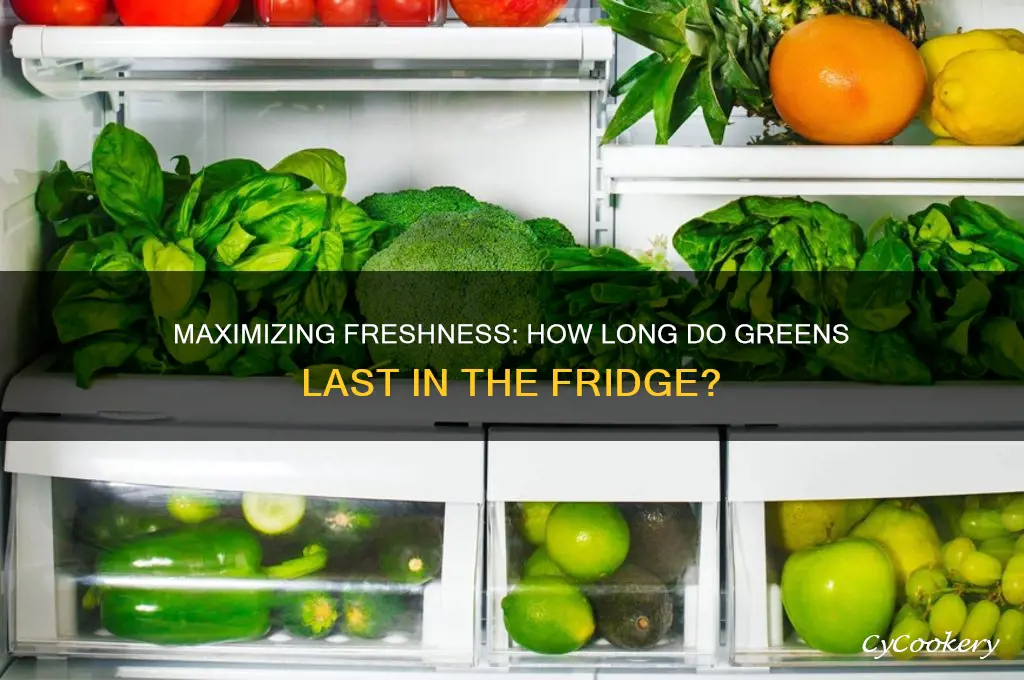 how long can fresh greens stay in the refrigerator